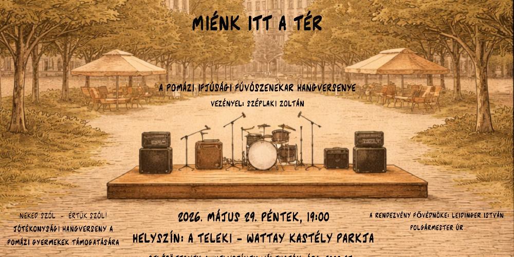 MIÉNK ITT A TÉR - A Pomázi Ifjúsági Fúvószenekar hangversenye