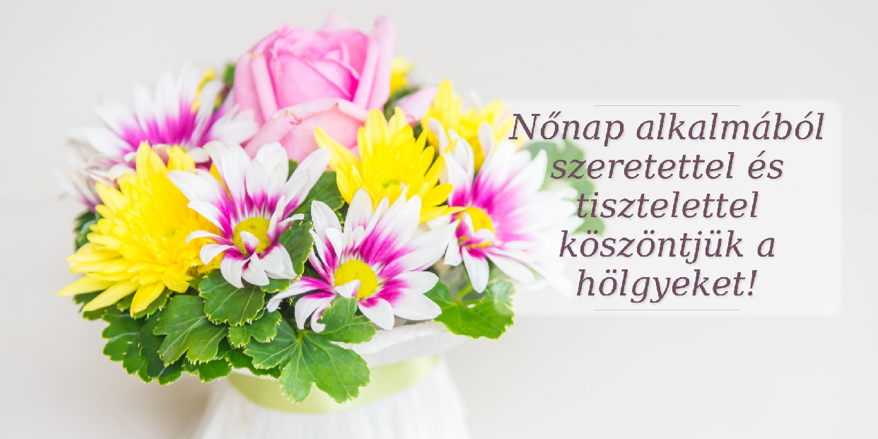Minden kedves Hölgynek Boldog Nőnapot kívánunk!