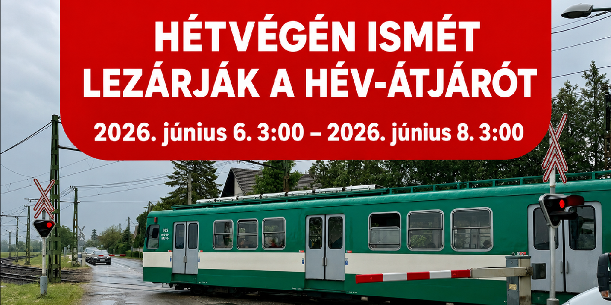 Június 6–8. között ismét lezárják a HÉV-átjárót