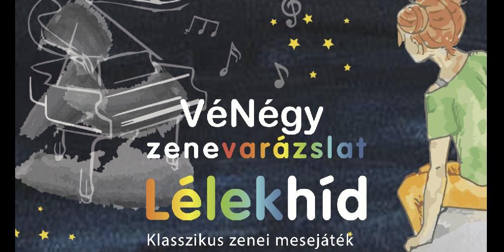 Lélekhíd - Klasszikus zenei mesejáték